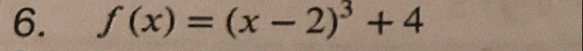 f(x)=(x-2)^3+4