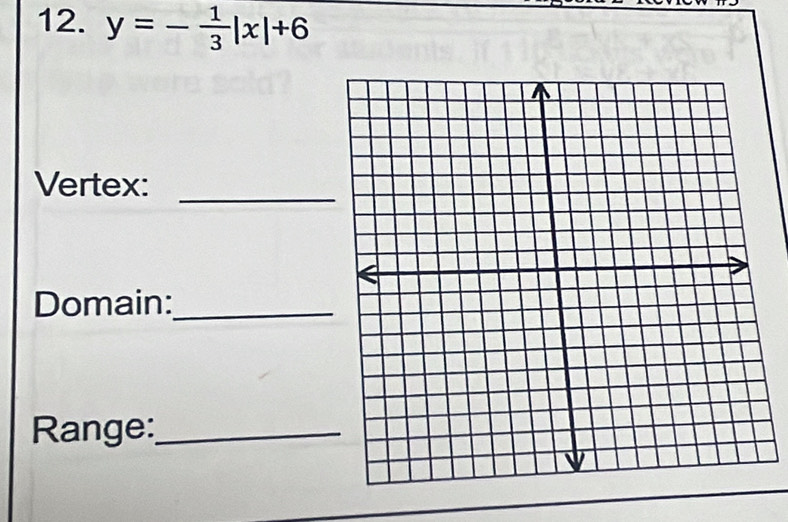 y=- 1/3 |x|+6
Vertex: 
_ 
Domain:_ 
Range:_