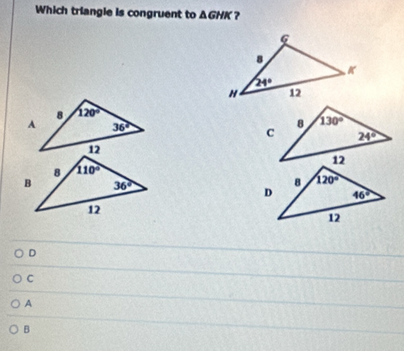 Which triangle is congruent to △ GHK ?
D
C
A
B