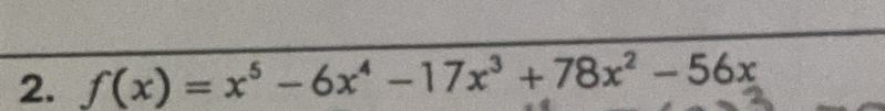 f(x)=x^5-6x^4-17x^3+78x^2-56x