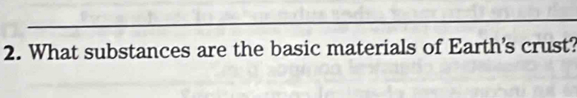 What substances are the basic materials of Earth's crust?