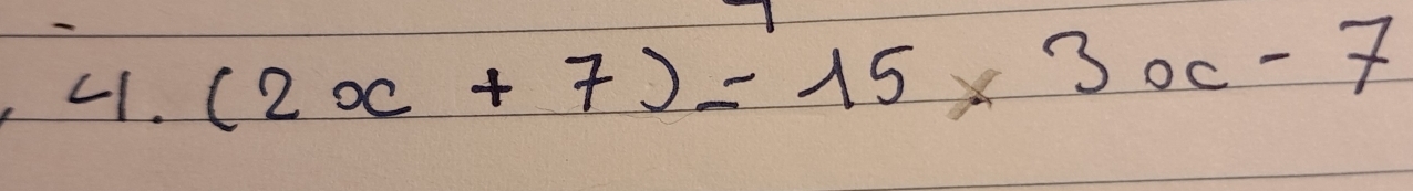 L1.(2x+7)=15x3x-7