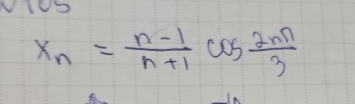 x_n= (n-1)/n+1 cos  2nπ /3 