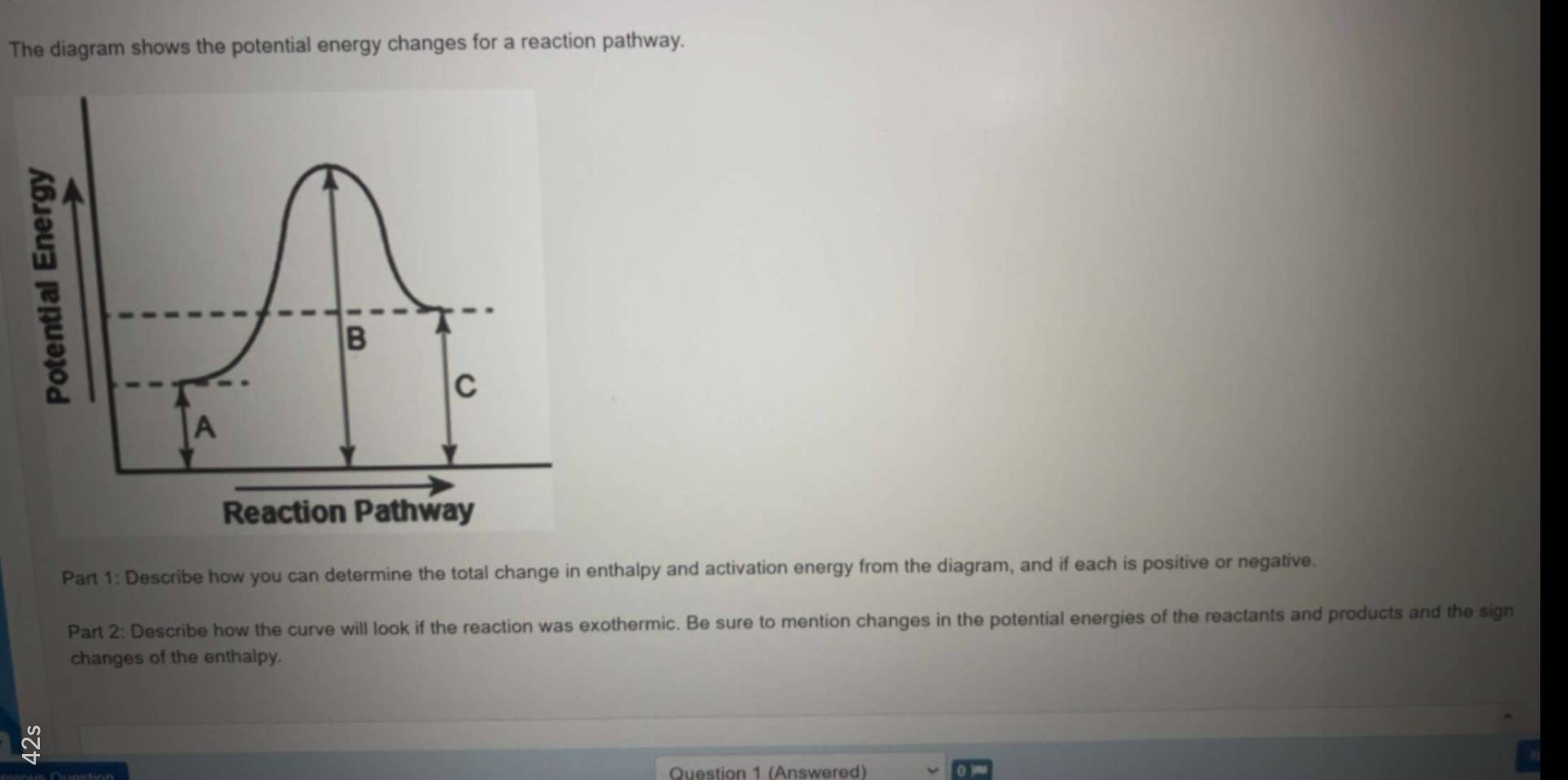 Solved: The diagram shows the potential energy changes for a reaction ...