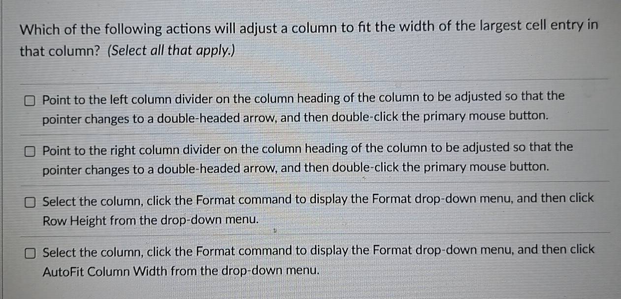 Solved: Which of the following actions will adjust a column to fit the ...