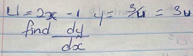 □ =2x-1y=3/4=3u
find  dy/dx 