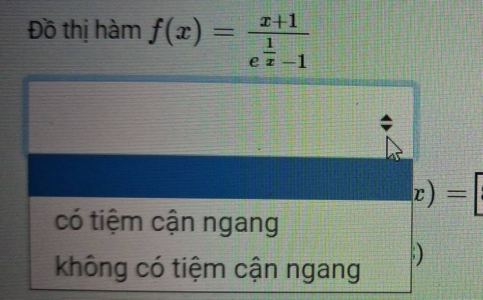 Đồ thị hàm f(x)=frac x+1e^(frac 1)x-1
x)=
có tiệm cận ngang
không có tiệm cận ngang
)