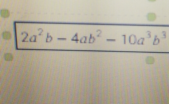 2a^2b-4ab^2-10a^3b^3