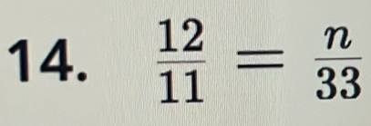  12/11 = n/33 