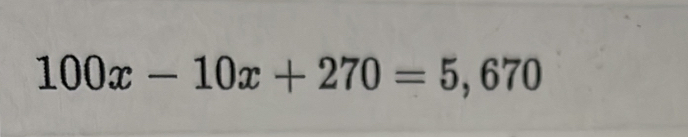 100x-10x+270=5,670