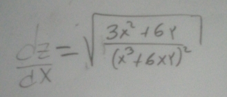  dz/dx =sqrt(frac 3x^2+6y)(x^3+6xy)^2