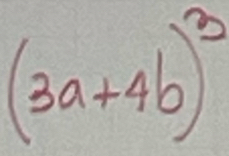 (3a+4b)^3