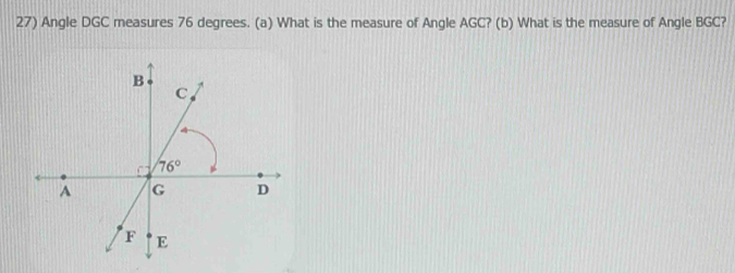 Angle DGC measures 76 degrees. (a) What is the measure of Angle AGC? (b) What is the measure of Angle BGC?