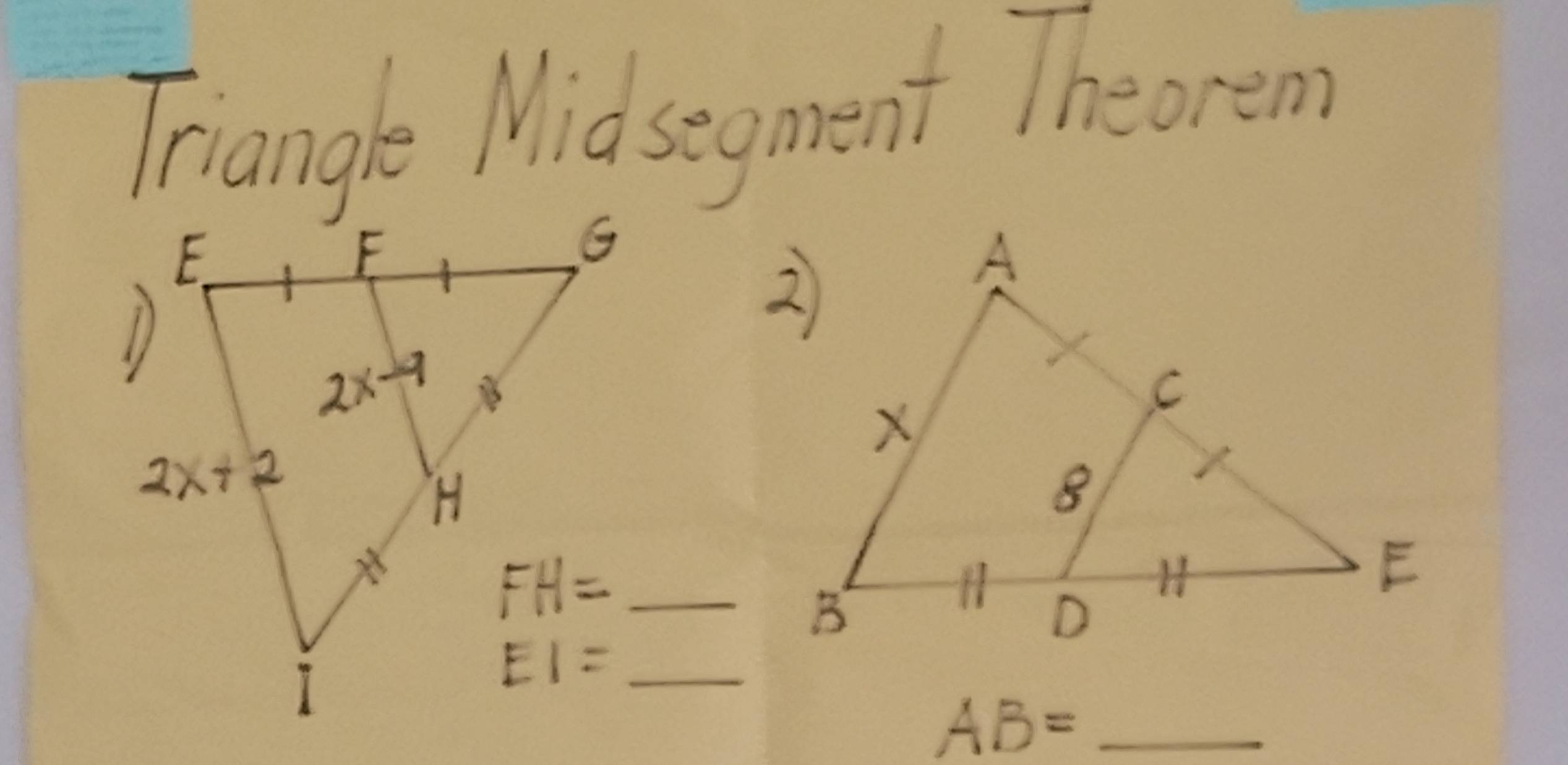 Triangle Midsegment Theorem
_ FH=
_ EI=
_ AB=