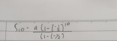 S_10=frac a(1-(- 1/2 )^10(1-(- 1/2 )