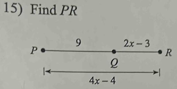 Find PR
9
2x-3
P
R
Q

4x-4