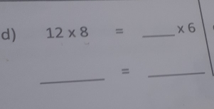 12* 8= _  * 6
_ 
_=