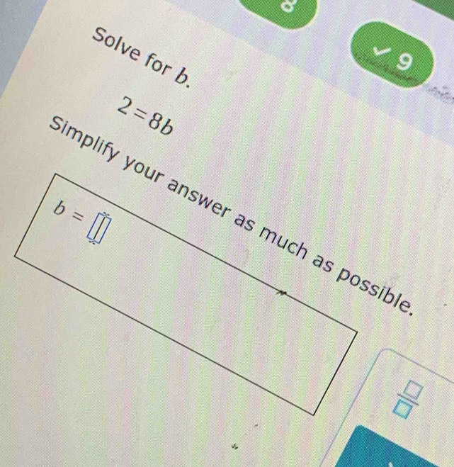 Solve for b
2=8b
 □ /□  