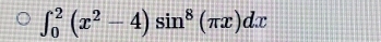 ∈t _0^(2(x^2)-4)sin^8(π x)dx