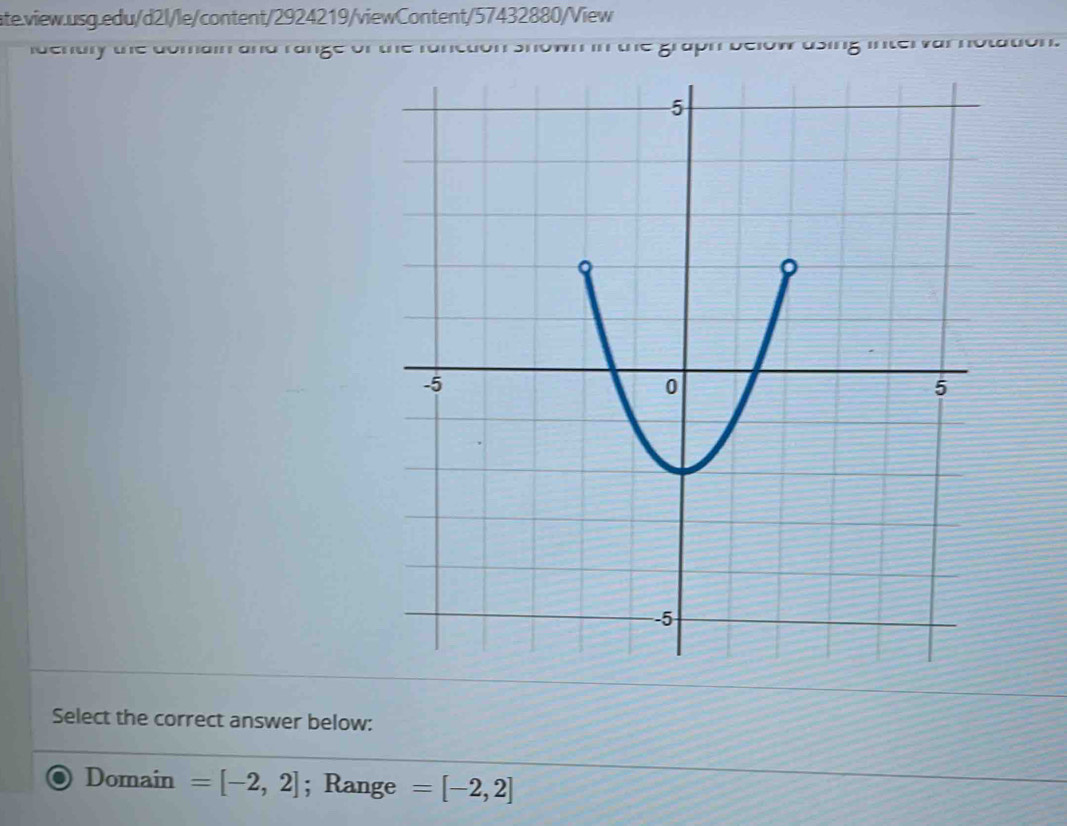 denuly the domain and range o u sng e vo 
Select the correct answer below: 
Domain =[-2,2]; Range =[-2,2]