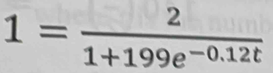 1= 2/1+199e^(-0.12t) 