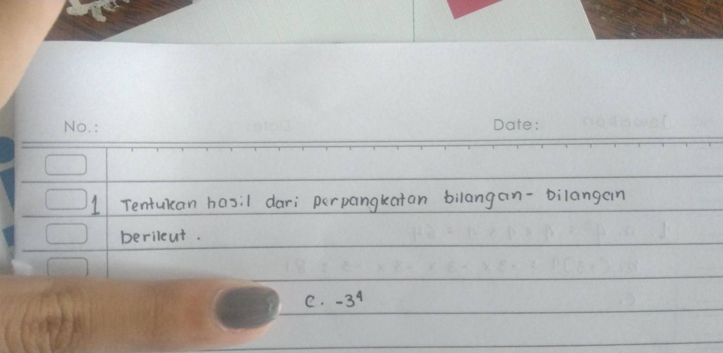 Tentuican hasil dari perpangkatan bilangan-bilangain 
perileut. 
e. -3^4