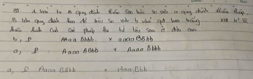 155 A lcai tV A quy dinh thán cao tāi so oòn a quy chinh duán thop
B Idn guy dhuch Rn dǒ héi so vàr b uhó gó hao twāng. xH h? 
Ruái fuih cub Cad pheb Rai tì bós sau à dàr can
b, P AAa a Bbbb. x adaaBBbb
a P Aaaa BBbb x Aaaa Bbbb
a, P Aaaa BBbb x HaaBbb