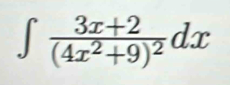 ∈t frac 3x+2(4x^2+9)^2dx