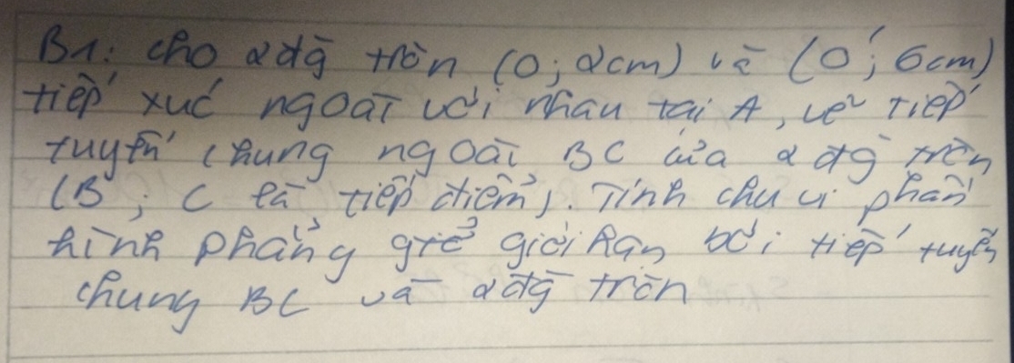 B1: choddg tòn (o; dcm) vè (o; 6cm) 
tiep xué ngoaī uì mhāu tái A, ver riep? 
tuyth (hung ngoāi gc ala a àg tèn 
(B; C ea tiep chiem). Tinn chuui phan 
ting phang gre gici han bài tiep tug 
chung Bc va dǎg tron