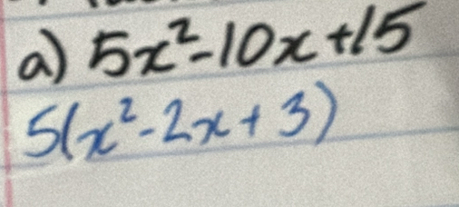 5x^2-10x+15
5(x^2-2x+3)