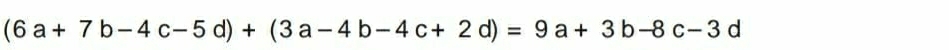 (6a+7b-4c-5d)+(3a-4b-4c+2d)=9a+3b-8c-3d