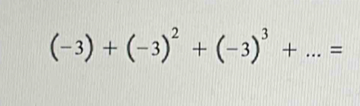 (-3)+(-3)^2+(-3)^3+...= _