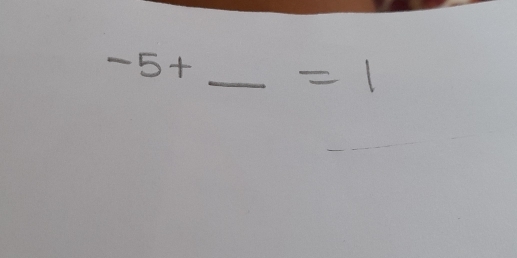 -5+_  _ =1