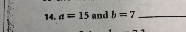 a=15 and b=7 _