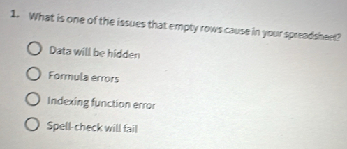 Solved: What is one of the issues that empty rows cause in your ...