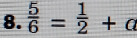  5/6 = 1/2 +a