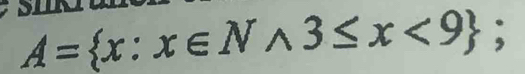 A= x:x∈ Nwedge 3≤ x<9;