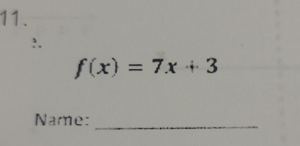 f(x)=7x+3
Name: 
_