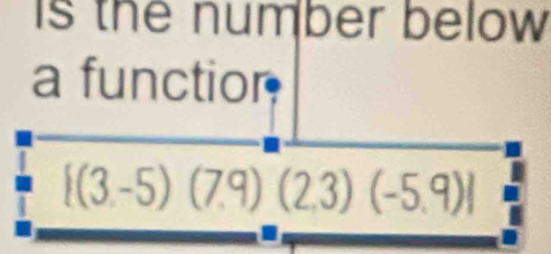 is the number below 
a functior
 (3.-5)(7.9)(2,3)(-5.9)