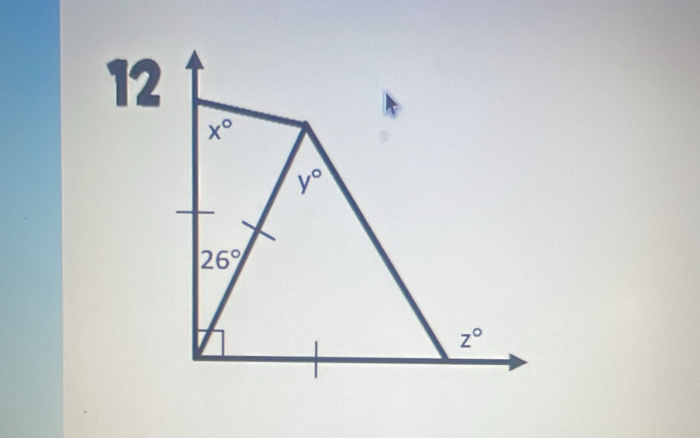 12
x°
y°
26°
z°