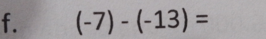 (-7)-(-13)=