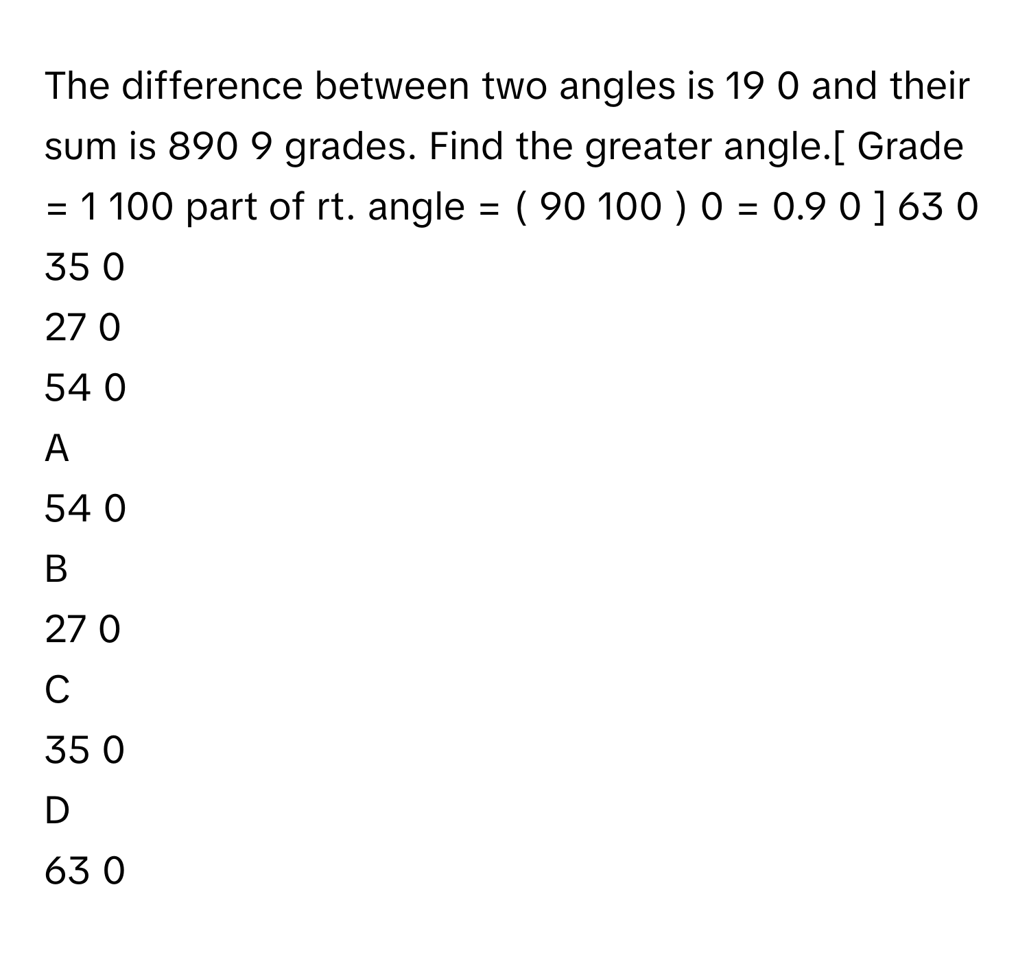 Solved: The difference between two angles is 19 0 and their sum is 890 ...