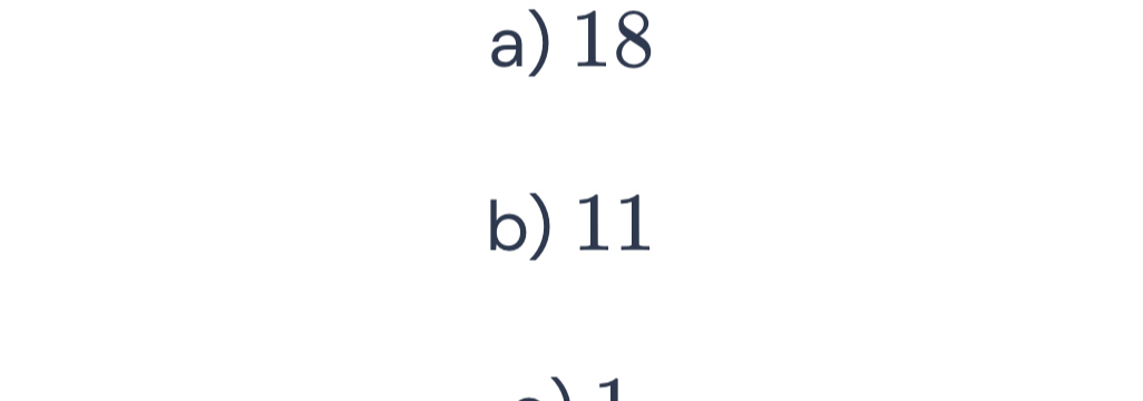 a) 18
b) 11
1