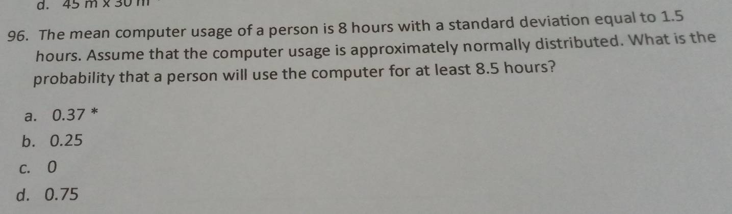 Solved: 45m* 30m 96. The mean computer usage of a person is 8 hours ...