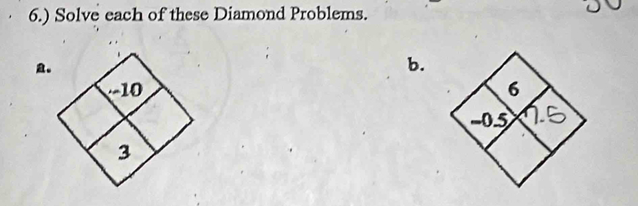 6.) Solve each of these Diamond Problems. 
。 
b.