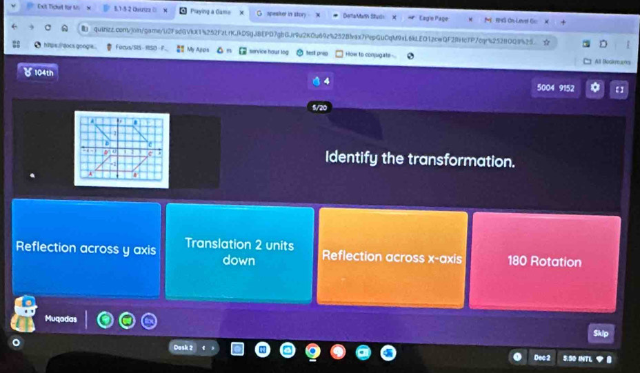 Ext Ticket für Ms 5.1-5 2 Quuizz ( Playing a Game x G speaker in story Derta Math Studs Eagle Page M RHS On-Lavel Gc 
quizizz.comvjoin/game/U2FsdGVkX1%252FzLfKjkDSgJBEPD7gbGJr9u2K0u69z%252Blax7PepGuCqM9xL6kLEO1zcwQF2fHcTP7cqr%252BQQ9%25. ☆
hipe docs google . Fecus/SIS - MSO - F My Apps service hour log test prep How to conjugate- All (lookmanks
104th
4
5004 9152 D
5/20
Identify the transformation.
Reflection across y axis Translation 2 units
down Reflection across x-axis 180 Rotation
Muqadas
kip
Dosk 2
Dec 2 5.50 INTL