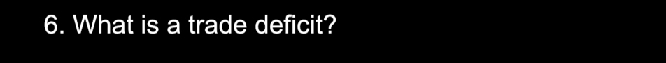 What is a trade deficit?