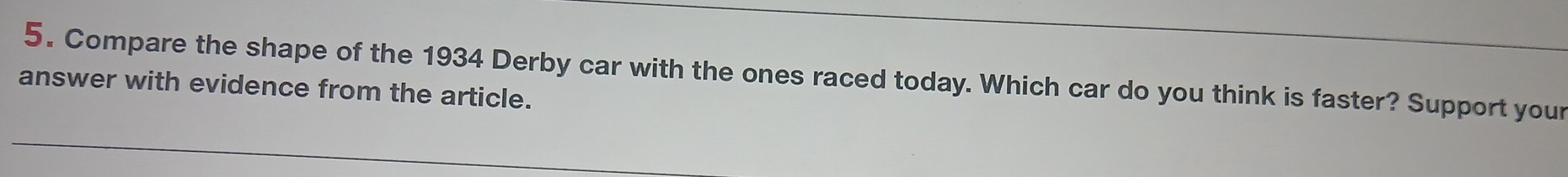 Compare the shape of the 1934 Derby car with the ones raced today. Which car do you think is faster? Support your 
answer with evidence from the article.