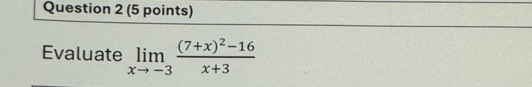 Evaluate limlimits _xto -3frac (7+x)^2-16x+3