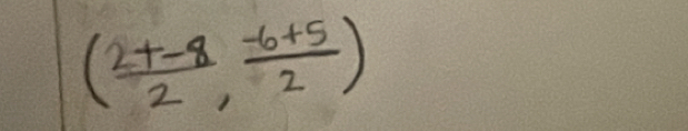 ( (2t-8)/2 , (-6+5)/2 )